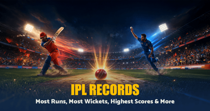 IPL Records: Most Runs, Most Wickets, Highest Scores & More