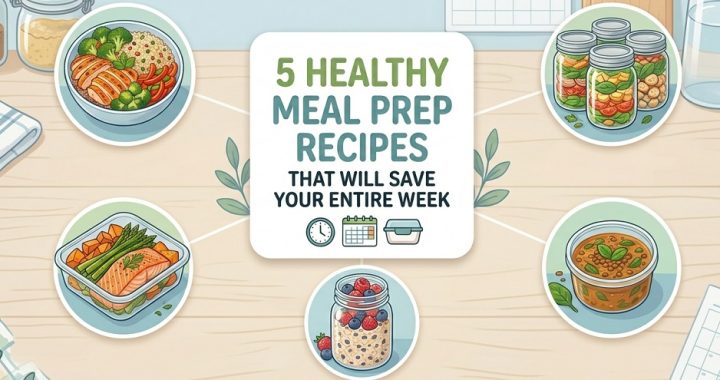 5 Healthy Meal Prep Recipes That Will Save Your Entire Week