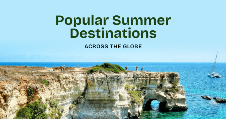 Popular Summer Destinations Across the Globe