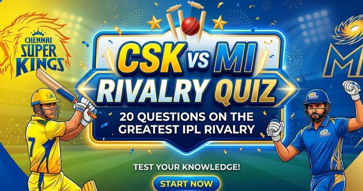 CSK vs MI Rivalry Quiz: 20 Questions on the Greatest IPL Rivalry
