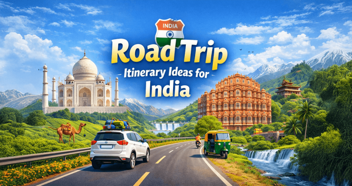 Road trip itinerary ideas for India