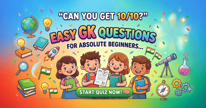 Can You Get 10/10? Easy GK Questions for Absolute Beginners