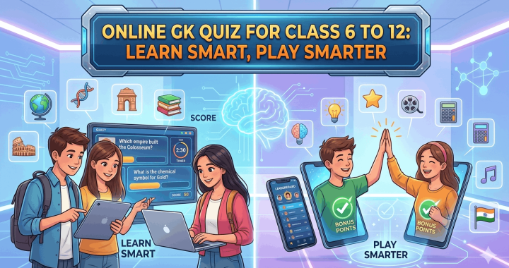 Online GK Quiz for Class 6 to 12: Learn Smart, Play Smarter